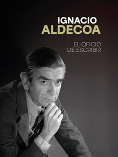 IGNACIO ALDECOA. EL OFICIO DE ESCRIBIR