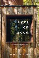 LIGHT ON WOOD "MASS TIMBER ARCHITECTURE"