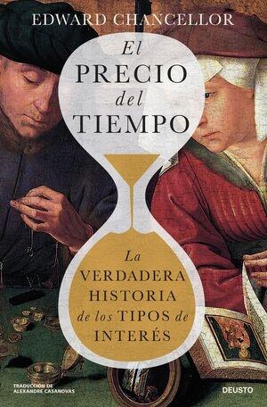 PRECIO DEL TIEMPO, EL "LA VERDADERA HISTORIA DE LOS TIPOS DE INTERÉS"
