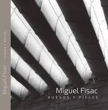 MIGUEL FISAC. HUESOS Y PIELES