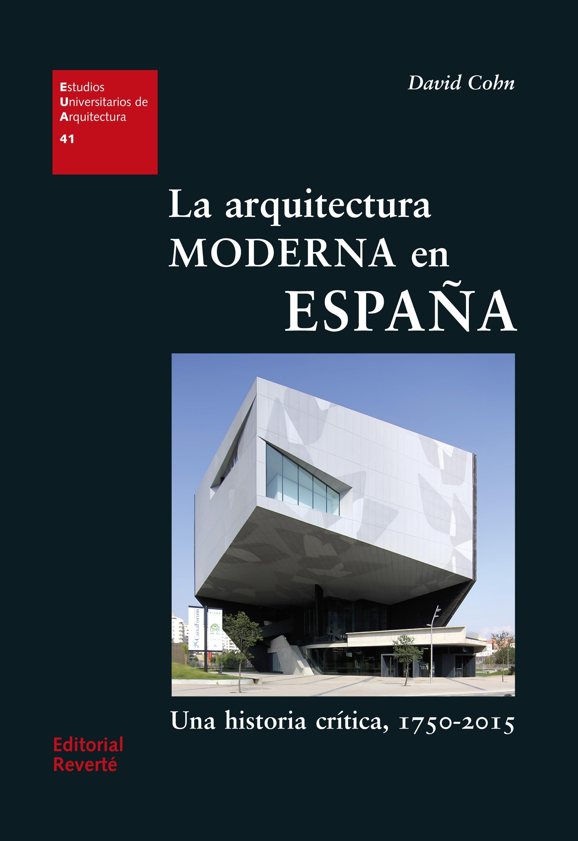 ARQUITECTURA MODERNA EN ESPAÑA, LA "UNA HISTORIA CRITICA 1750-2015"