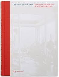 THE GLAS HOUSE 1933 "VISIONARY ARCHITECTURE IN VIENNA AND EXILE"