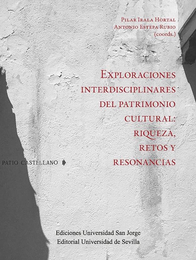 EXPLORACIONES INTERDISCIPLINARES DEL PATRIMONIO CULTURAL "RIQUEZA,RETOS Y RESONANCIAS"
