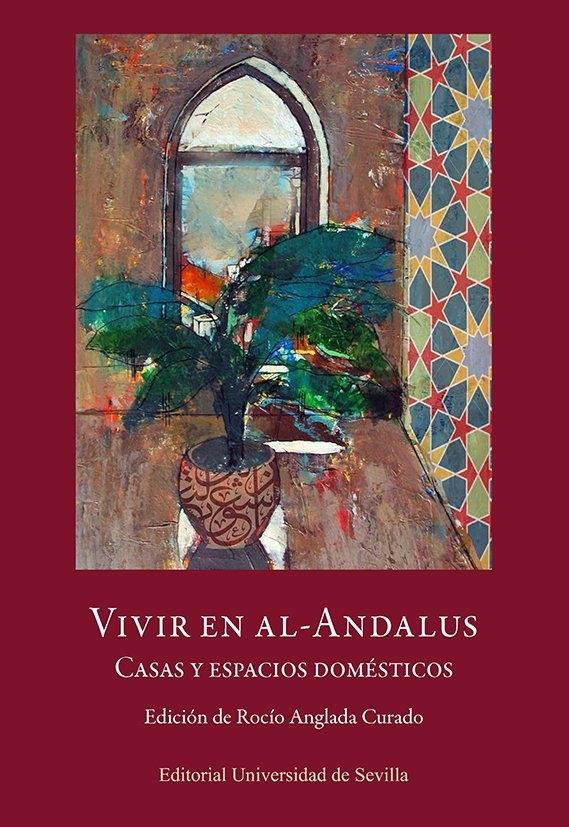VIVIR EN AL-ANDALUS "CASAS Y ESPACIOS DOMESTICOS"