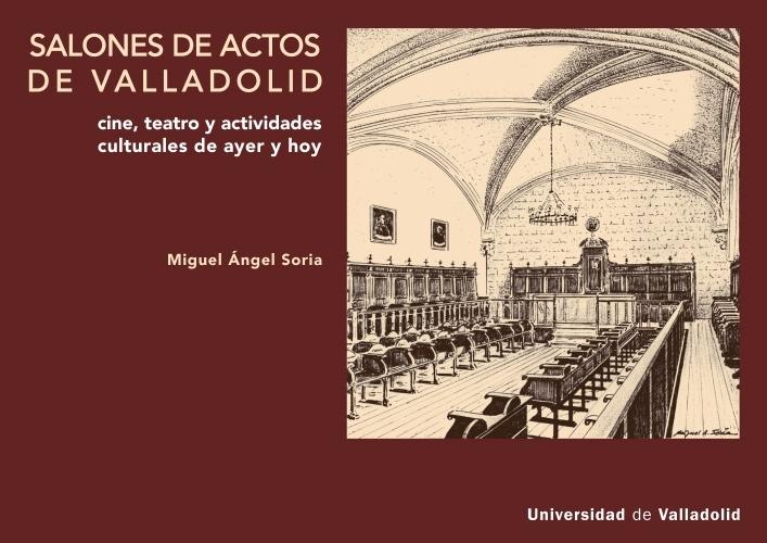 SALONES DE ACTOS DE VALLADOLID. "CINE,TEATRO Y ACTIVIDADES CULTURALES ,AYER Y HOY"