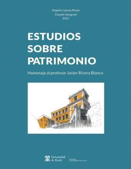 ESTUDIOS SOBRE PATRIMONIO. "HOMENAJE AL PROFESOR JAVIER RIVERA BLANCO"
