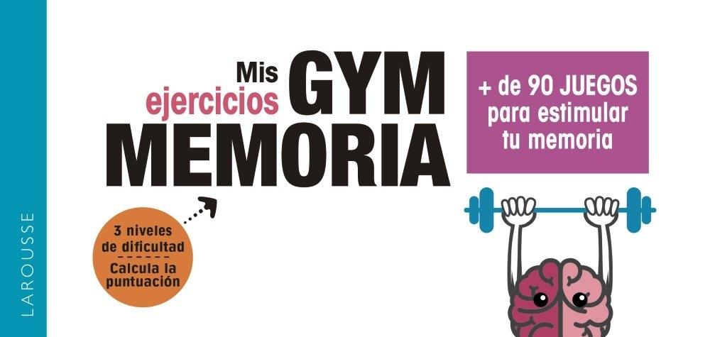 MIS EJERCICIOS. GYM MEMORIA "+ DE 90 JUEGOS PARA ESTIMULAR TU MEMORIA"