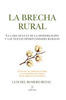 LA BRECHA RURAL "LA CARA OCULTA DE LA DESPOBLACIÓN Y LAS NUEVAS OPORTUNIDADES RURALES"
