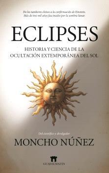 ECLIPSES "HISTORIA Y CIENCIA DE LA OCULTACIÓN EXTEMPORÁNEA DEL SOL"