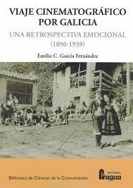 VIAJE CINEMATOGRAFICO POR GALICIA, UN "UNA RETROSPECTIVA EMOCIONAL (1896-1939)"