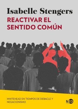 REACTIVAR EL SENTIDO COMÚN "WHITEHEAD EN TIEMPOS DE DEBACLE Y NEGACIONISMO"