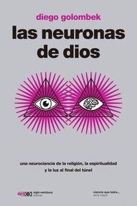 LAS NEURONAS DE DIOS "UNA NEUROCIENCIA DE LA RELIGIÓN,LAESPIRITUALIDAD Y LA LUZ AL FINAL DEL TÚNEL"