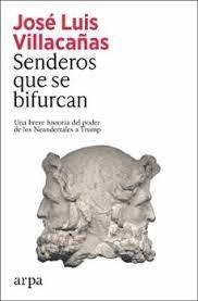 SENDEROS QUE SE BIFURCAN "UNA HISTORIA DEL PODER DE LOS NEANDERTALES A TRUMP"
