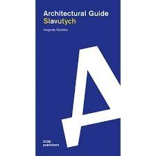 SLAVUTYCH ARCHITECTURAL GUIDE