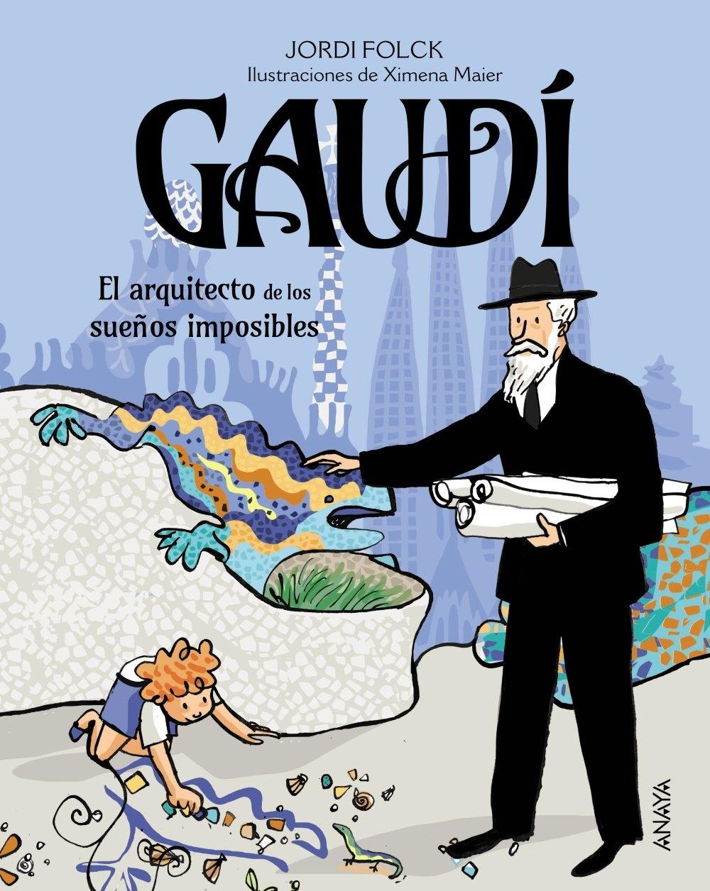 GAUDÍ "EL ARQUITECTO DE LOS SUEÑOS IMPOSIBLES"