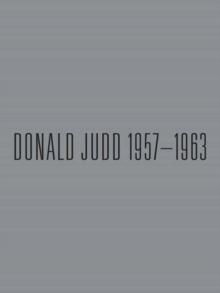 DONALD JUDD: 1957-1963 : PAINTINGS AND OBJECTS