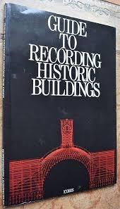 GUIDE TO RECORDING HISTORIC BUILDINGS. 