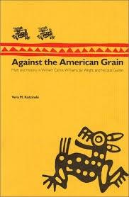 AGAINST THE AMERICAN GRAIN "MYTH AND HISTORY IN WILLIAM CARLOS WILLIAMS, JAY WRIGHT AND NICOLAS GUILLEN"