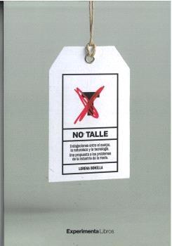 NO TALLE "INDAGACIONES ENTRE EL CUERPO, LA NATURALEZA Y LA TECNOLOGIA. UNA PROPUES"