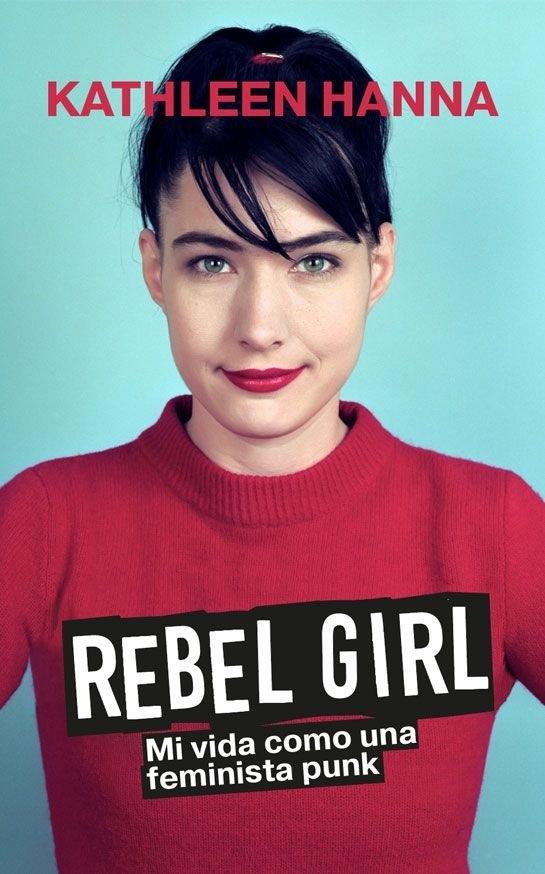 REBEL GIRL "MI VIDA COMO UNA FEMINISTA PUNK"