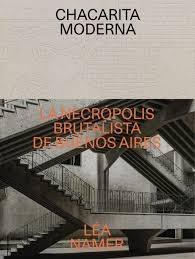 CHACARITA MODERNA "LA NECRÓPOLIS BRUTALISTA DE BUENOS AIRES"
