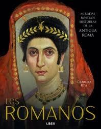 ROMANOS, LOS "MIRADAS, ROSTROS, HISTORIAS DE LA ANTIGUA ROMA"