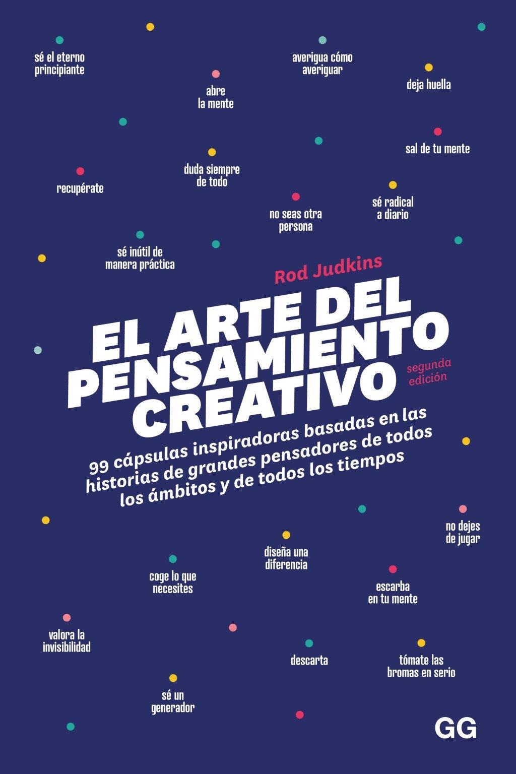 EL ARTE DEL PENSAMIENTO CREATIVO "99 CÁPSULAS INSPIRADORAS BASADAS EN LAS HISTORIAS DE GRANDES PENSADORES DE TODOS LOS ÁMBITOS Y DE TODOS "