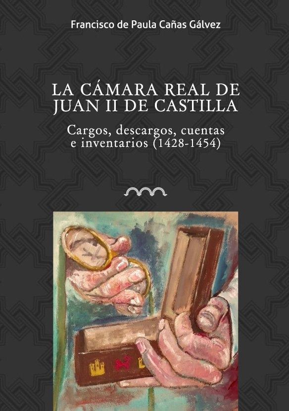 CAMARA REAL DE JUAN II DE CASTILLA, LA "CARGOS, DESCARGOS, CUENTAS E INVENTARIOS (1428-1454)"