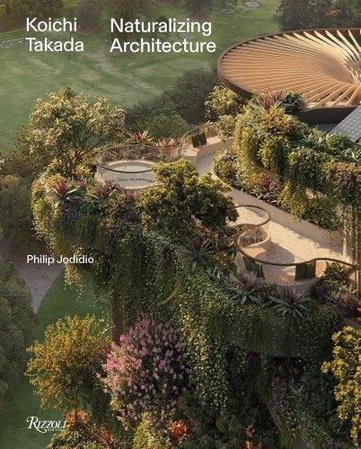 KOICHI TAKADA NATURALIZING ARCHITECTURE