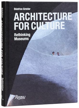 ARCHITECTURE FOR CULTURE "RETHINKING MUSEUMS"