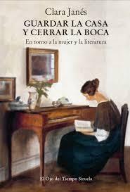 GUARDAR LA CASA Y CERRAR LA BOCA "EN TORNO A LA MUJER Y LA LITERATURA"