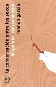 CONVERSACION DE LOS SEXOS, LA "FILOSOFIA DEL CONSENTIMIENTO"