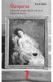 MARQUESA "EL MAYOR ROBO DE ARTE DE LA HISTORIA DE ESPAÑA"