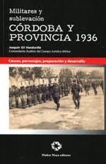 MILITARES Y SUBLEVACION. CORDOBA Y PROVINCIA 1936 "CAUSAS, PERSONAJES, PREPARACION Y DESARROLLO"