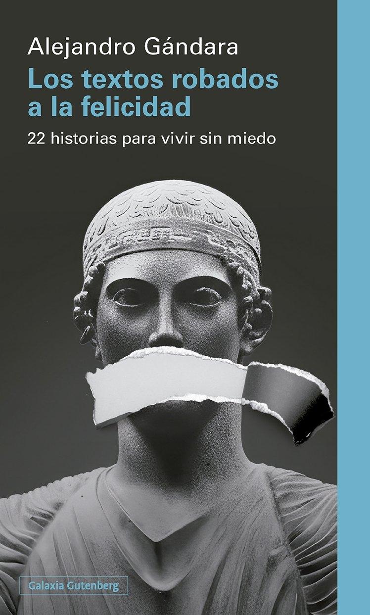 TEXTOS ROBADOS A LA FELICIDAD, LOS "22 HISTORIAS PARA VIVIR SIN MIEDO"