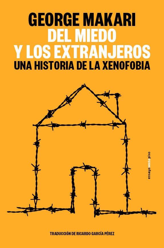 DEL MIEDO Y LOS EXTRANJEROS "UNA HISTORIA DE LA XENOFOBIA"