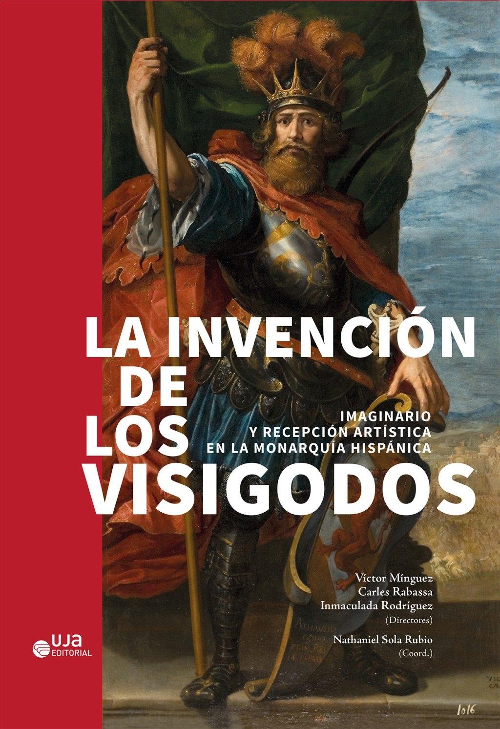 INVENCION DE LOS VISIGODOS, LA "IMAGINARIO Y RECEPCION ARTISTICA EN LA MONARQUIA HISPANICA"
