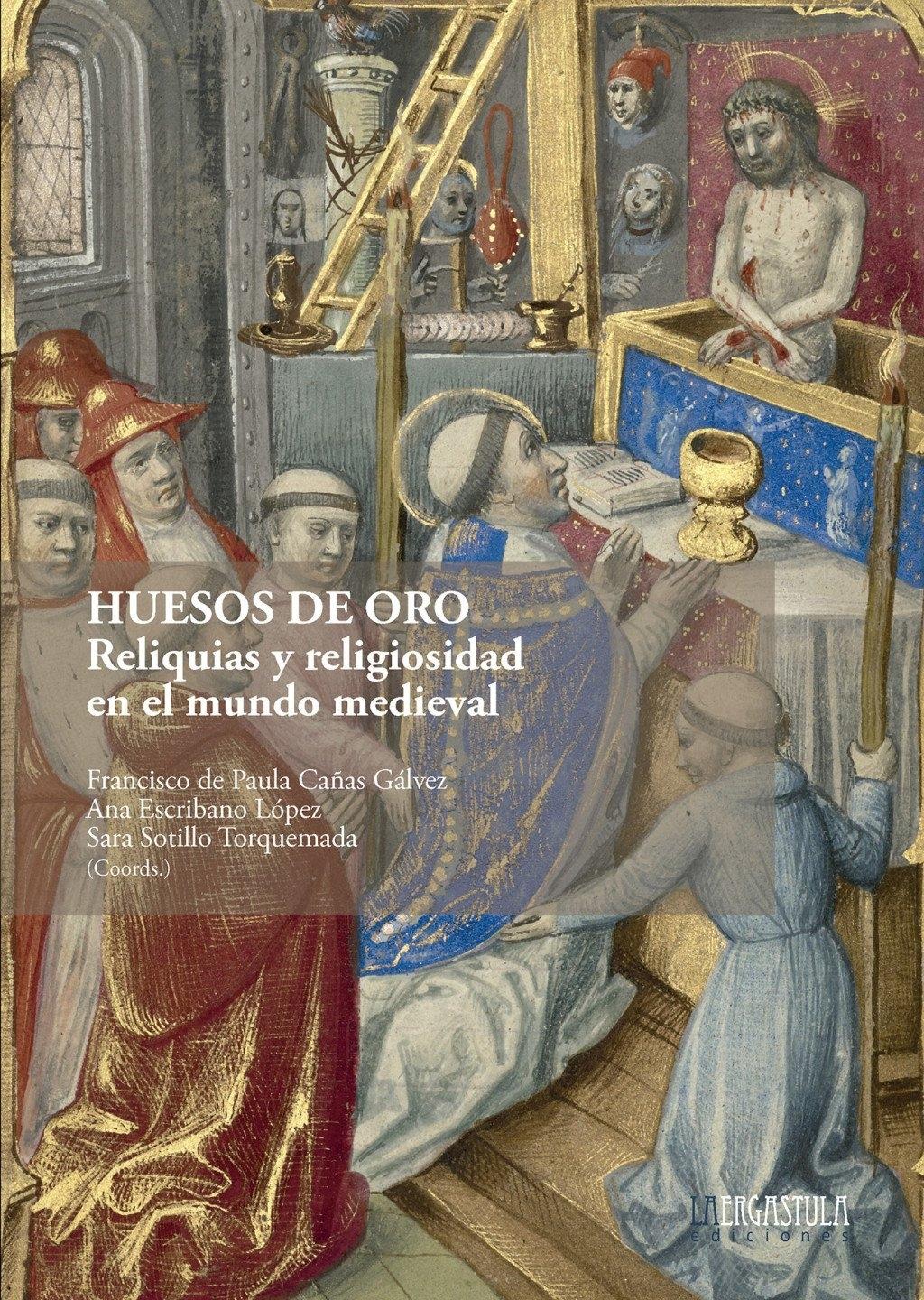 HUESOS DE ORO "RELIQUIAS Y RELIGIOSIDAD EN EL MUNDO MEDIEVAL"