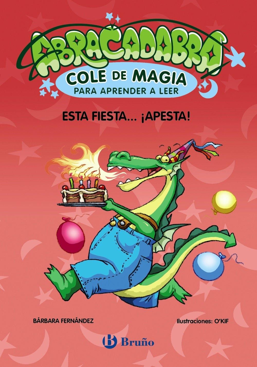 ABRACADABRA. COLE DE MAGIA PARA APRENDER A LEER. 1. ESTA FIESTA...¡ APESTA!