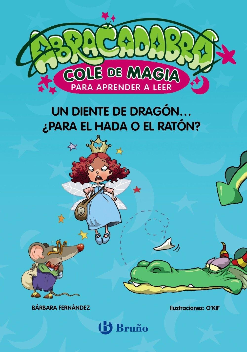 ABRACADABRA. COLE DE MAGIA PARA APRENDER A LEER,7. UN DIENTE DE DRAGÓN..¿PARA EL HADA O RATÓN?