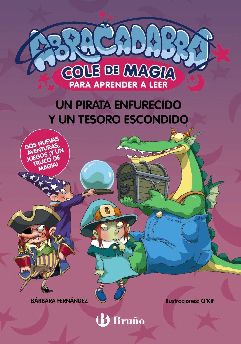ABRACADABRA. COLE DE MAGIA PARA APRENDER A LEER,10. UN PIRATA ENFURECIDO Y UN TESORO ESCONDIDO "EDICIÓN ESPECIAL CON DOS NUEVAS AVENTURAS,JUEGOS Y UN TRUCO DE MAGIA."