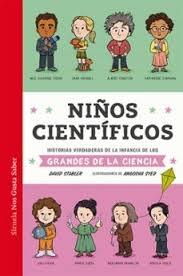 NIÑOS CIENTIFICOS "HISTORIAS VERDADERAS DE LA INFANCIA DE LOS GRANDES DE LA CIENCIA"