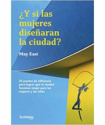 ¿Y SI LAS MUJERES DISEÑARAN LA CIUDAD ?