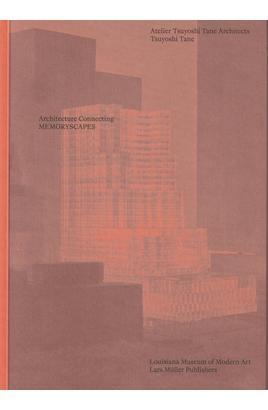 ARCHITECTURE CONNECTING. MEMORYSCAPES 2 VOLUMEN . "DNA DESIGN AND ARCHITECTURE  XU TIANTIAN. ATELIER TSUYOSHI TANE ARCHITECTS, TSUYOSHI TANE"