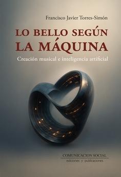 LO BELLO SEGÚN LA MÁQUINA. "CREACION MUSICAL E INTELIGENCIA ARTIFICIAL"