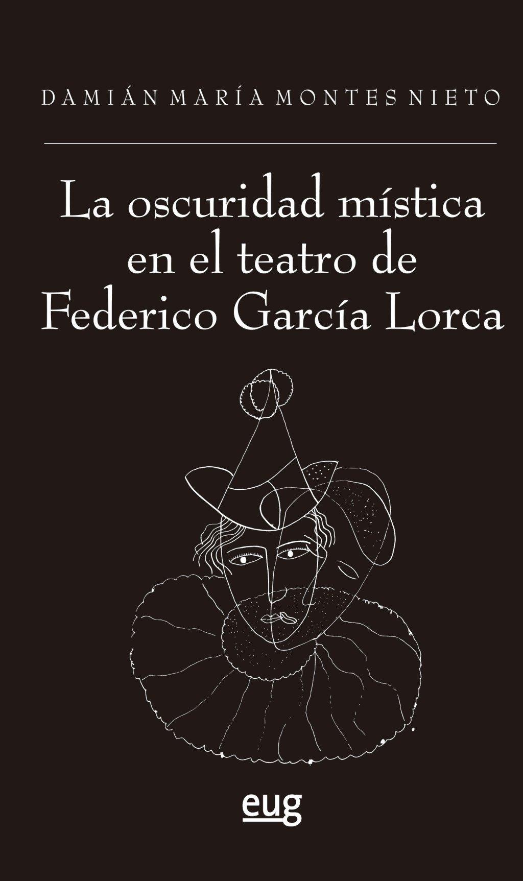LA OSCURIDAD MÍSTICA EN EL TEATRO DE FEDERICO GARCÍA LORCA