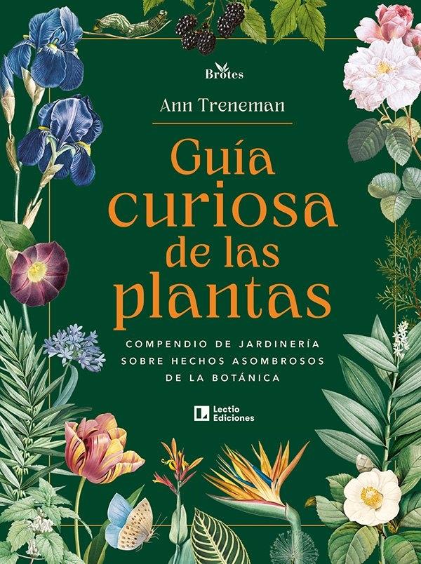 GUÍA CURIOSA DE LAS PLANTAS "COMPENDIO DE JARDINERÍA SOBRE HECHOS ASOMBROSOS DE LA BOTÁNICA"