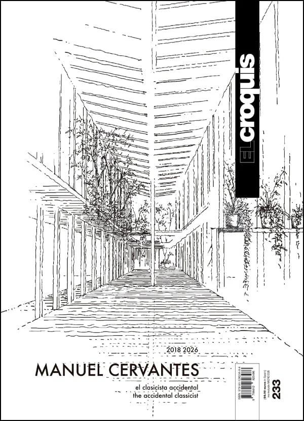 MANUEL CERVANTES. EL CROQUIS Nº 233 MANUEL CERVANTES 2018-2026 "EL CLASICISTA ACCIDENTAL / THE ACCIDENTAL CLASSICIST"