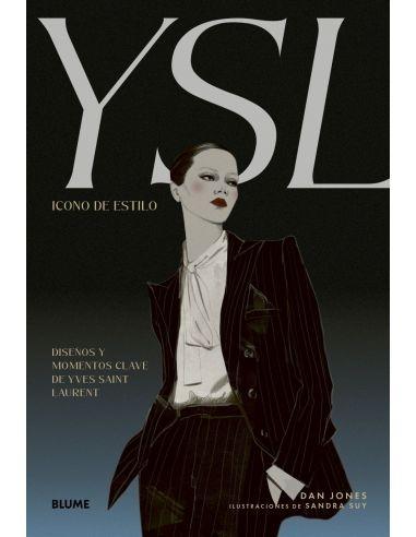 ICONO DE ESTILO. YSL  "DISEÑOS Y MOMENTOS CLAVE DE YVES SAINT LAURENT"
