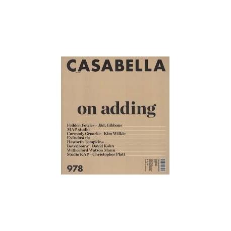 CASABELLA Nº978. ON ADDING. MAP STUDIO,EXINDUSTRIA,STUDIO KAP,CARMODY GROARKE,FEILDEN FOWLES